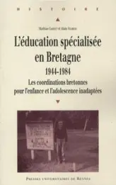 EDUCATION SPECIALISEE EN BRETAGNE 1944 1984. LES CORDINATIONS BRETONNES POUR L E