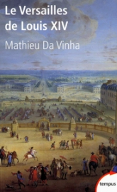 Le Versailles de Louis XIV : Le fonctionnement d'une résidence royale au XVIIe siècle