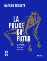 La police du futur : Le marché de la violence et ce qui lui résiste