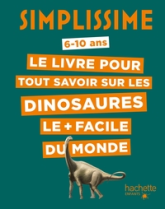 Le livre pour tout savoir sur les dinosaures le plus facile du monde