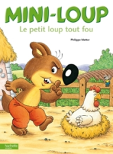Mini-Loup : Le petit loup tout fou