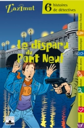 Le Disparu du Pont-Neuf : Six histoires de détectives