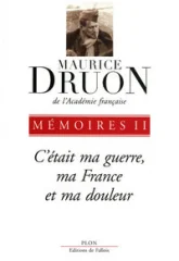 Mémoires II : C'était ma guerre, ma France et ma douleur