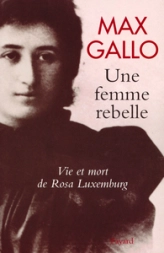 Une femme rebelle : Vie et mort de Rosa Luxemburg