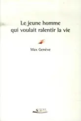 Le jeune homme qui voulait ralentir la vie
