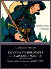 Les combats héroïques du capitaine Manhès : Carnets inédits d'un chasseur alpin dans les Vosges (1915-1916)