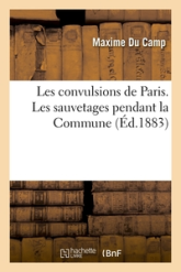 Les convulsions de Paris. Les sauvetages pendant la Commune