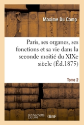 Paris, ses organes, ses fonctions et sa vie dans la seconde moitié du XIXe siècle