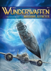Wunderwaffen - Missions Secrètes, tome 3 : Le destroyer des glaces