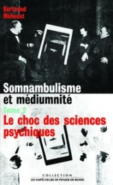 Somnambulisme et médiumnité, tome 2 : Le choc des sciences psychiques