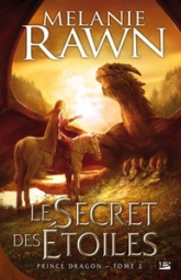 La Trilogie du Prince Dragon, tome 2 : Le Secret des étoiles