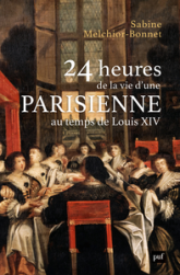 24 heures de la vie d'une Parisienne: Au temps de Louis XIV