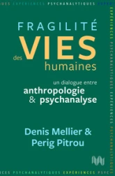 Fragilité des vies humaines: Un dialogue entre anthropologie et psychanalyse