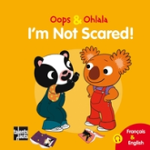 Oops & Ohlala : I'm not scared