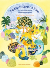 Fantastique nature : Un tour du monde des écosystèmes