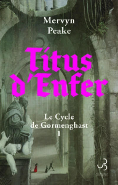 La trilogie de Gormenghast, Tome 1 : Titus d'enfer