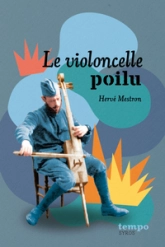 Le violoncelle poilu : Et autres histoires de 14-18