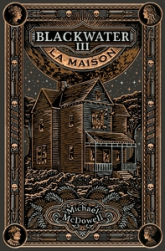 Blackwater, tome 3 : La maison