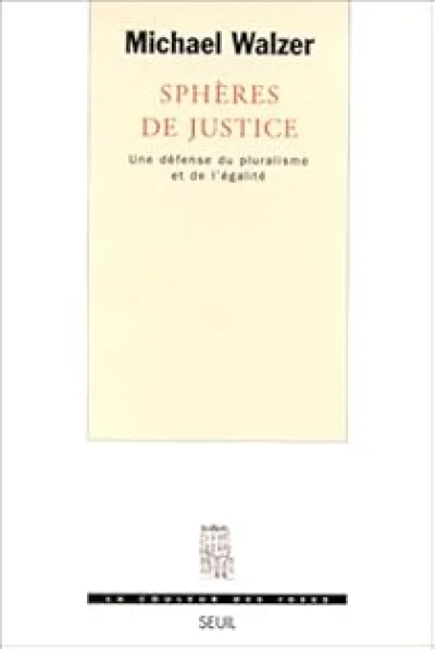 Sphères de justice. Une défense du pluralisme et de l'égalité