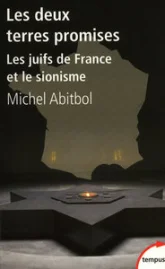 Les deux terres promises : Les juifs de France et le sionisme 1897-1945