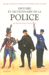Histoire et dictionnaire de la police du Moyen Age à nos jours