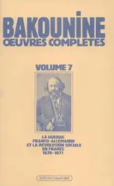 Oeuvres complètes, tome 7 : La Guerre Franco-Allemande et la Révolution sociale en France, 1870-1871