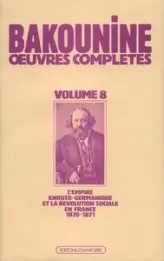 Oeuvres complètes, tome 8 : L'Empire knouto-germanique et la révolution sociale, 1870-1871