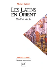 Les Latins en Orient (XIe-XVe siècle)