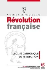 Annales historiques de la Révolution française, n°355 1/2009. L'Eglise catholique en révolution
