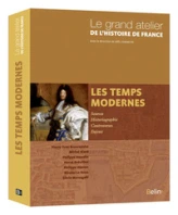 Le grand atelier de l'Histoire de France : Les temps modernes (1453-1815)