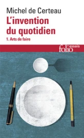 L'invention du quotidien, tome 1 : Arts de faire