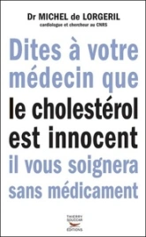 Dites à votre médecin que le cholestérol est innocent il vous soignera sans médicament