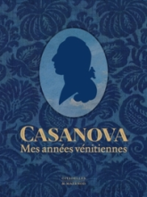 Casanova : Mes années vénitiennes
