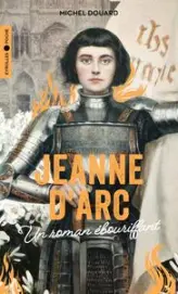 Jeanne d'Arc: Un roman ébouriffant