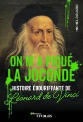 On m'a piqué la Joconde : Histoire ébouriffante de Leonard de Vinci