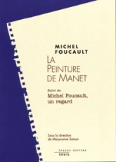 La peinture de Manet, suivi de 'Michel Foucault, un regard