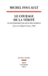 Le gouvernement de soi et des autres : Tome 2, Le courage de la vérité - Cours au Collège de France (1983-1984)