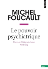 Le Pouvoir psychiatrique : Cours au Collège de France, 1973-1974