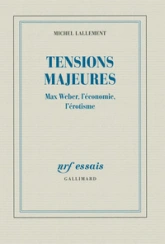 Tensions majeures: Max Weber, l'économie, l'érotisme