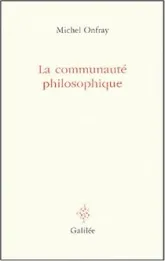 La communauté philosophique : Manifeste pour l'Université populaire
