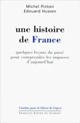 Une histoire de France : Quelques leçons  du passé pour comprendre les impasses d'aujourd'hui