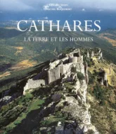 Cathares : La Terre et les Hommes