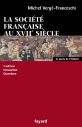 La Société française au XVIIe siècle : Tradition, innovation, ouverture
