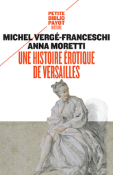 Une histoire érotique de Versailles (1661-1789)