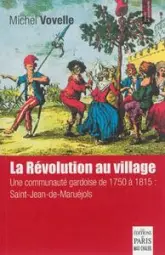 La Révolution au village - Une communauté gardoise de 1750 à 1815 : Saint-Jean-de-Maruéjols