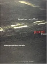 Peret, traces : Barcelone - Grand Lyon, scénographisme urbain