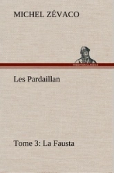 Les Pardaillan — Tome 03, La Fausta