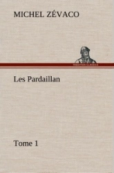 Les Pardaillan, tome 1
