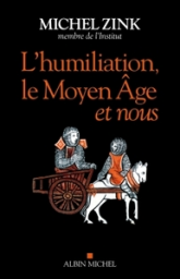 L'humiliation, le Moyen Âge et nous