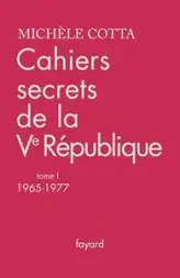 Cahiers secrets de la Ve République, Tome 1 : 1965-1977